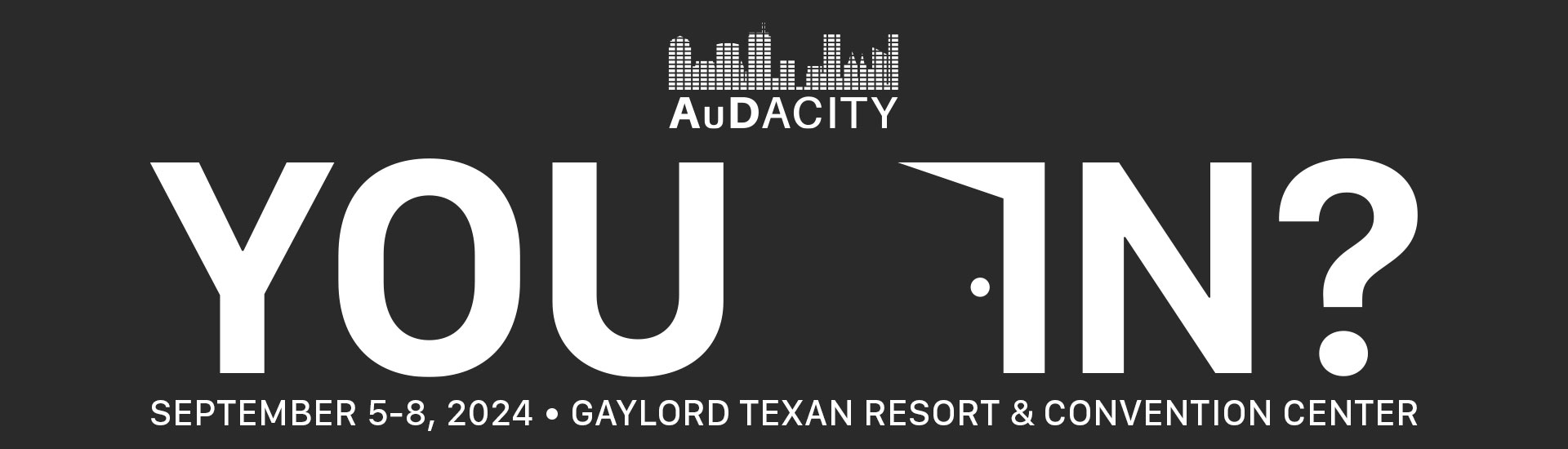 AuDacity 2024 • Gaylord Texan Resort, Grapevine, Texas • September 5-8, 2024