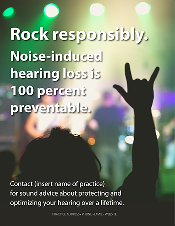 Rock responsibly. Noise-induced hearing loss is 100 percent preventable.