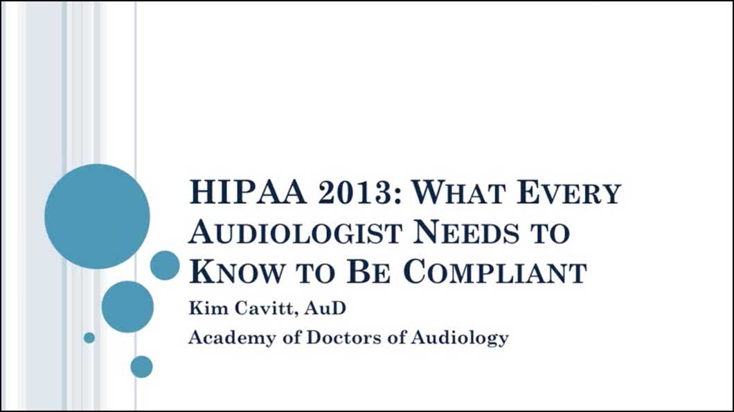 HIPAA 2013: What Every Audiologist Needs to Know to be Compliant