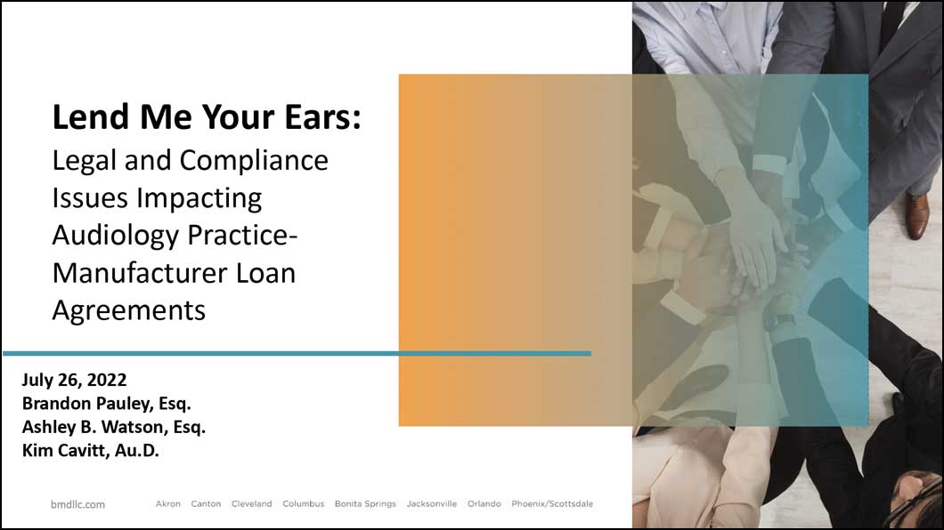 Lend Me Your Ears: Legal and Compliance Issues Impacting Audiology Practice-Manufacturer Loan Agreements