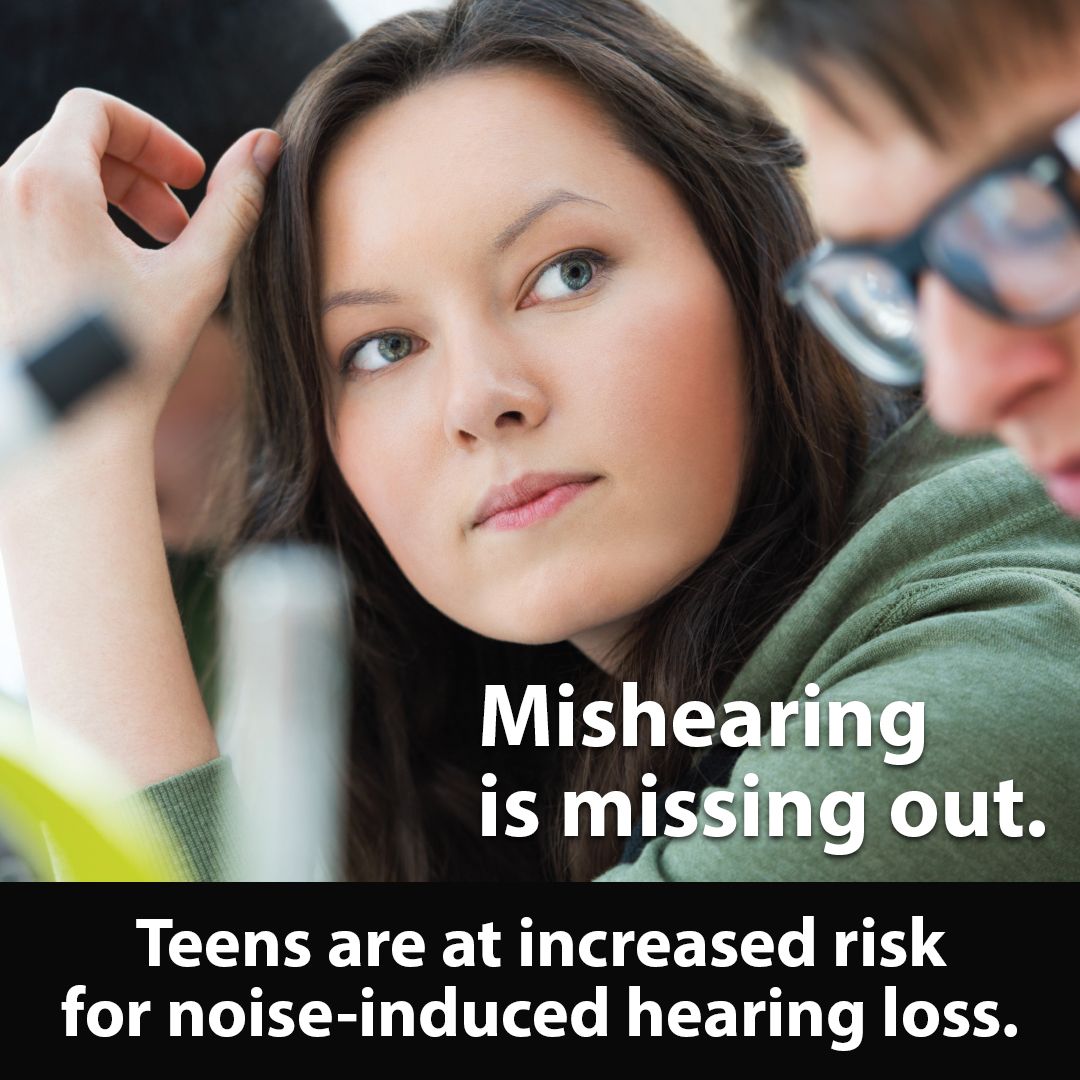 Teens are at increased risk for noise-induced hearing loss.